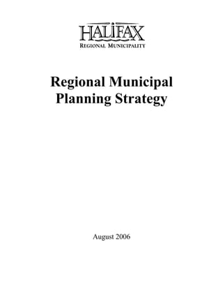 Regional Municipal
Planning Strategy
August 2006
 