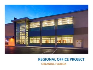 REGIONAL OFFICE PROJECT ORLANDO, FLORIDA 