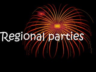Regional parties
 