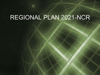 REGIONAL PLAN 2021-NCR
 