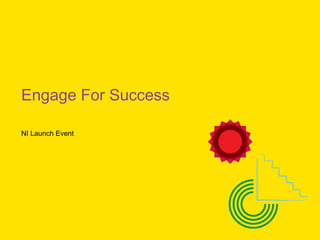 Engage For Success
NI Launch Event

 