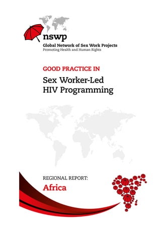 Good Practice in
Sex Worker-Led
HIV Programming
Regional Report:
Africa
 