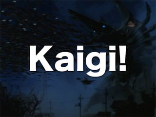 Kaigi!
 