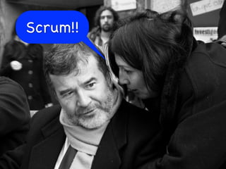 Scrum!!
 