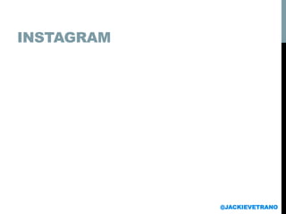INSTAGRAM
@JACKIEVETRANO
 