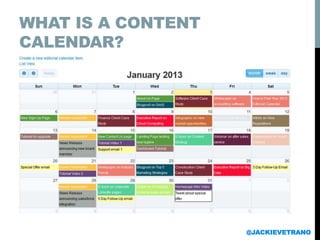 WHAT IS A CONTENT
CALENDAR?
@JACKIEVETRANO
 