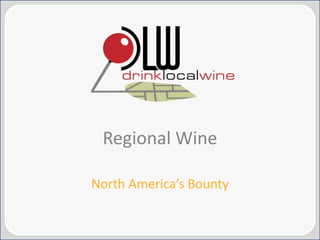 Regional Wine
North America’s Bounty

 