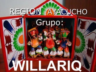 REGION  AYACUCHO WILLARIQ Grupo: 