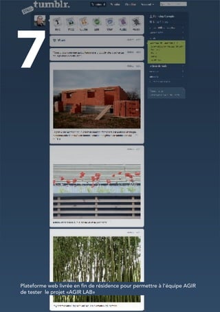 50




7



     Plateforme web livrée en fin de résidence pour permettre à l’équipe AGIR
     de tester le projet «AGIR LAB»
 