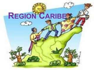 REGION CARIBE
 