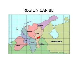 REGION CARIBE 
 