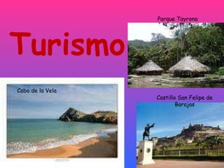 Turismo Cabo de la Vela  Parque Tayrona Castillo San Felipe de Barajas 
