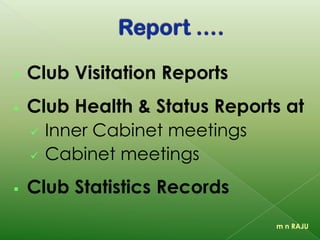 1. A Major Service Activity
2. A Major Fund Raising Project
3. Good Public Relations
4. Interesting Meetings
5. Team Spirit
6. Membership Development Plans
m n RAJU
 