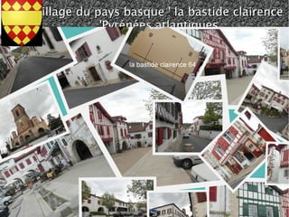 Village du pays basque ' la bastide clairence
'Pyrénées atlantiques

le 07/04/2013 a 11 heure 51

fait par lucien g,

 