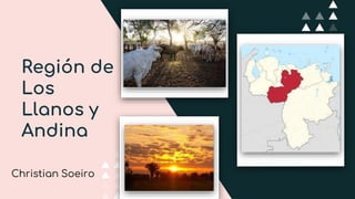 Región de
Los
Llanos y
Andina
Christian Soeiro
 