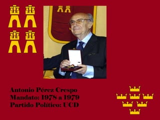 Antonio Pérez Crespo
Mandato: 1978 a 1979
Partido Político: UCD
 