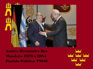 Andrés Hernández Ros
Mandato: 1979 a 1984
Partido Político: PSOE
 