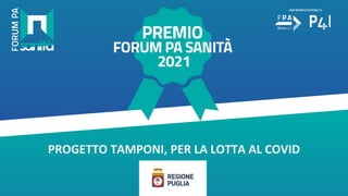 PROGETTO TAMPONI, PER LA LOTTA AL COVID
Regione Puglia
 