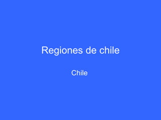 Regiones de chile Chile  
