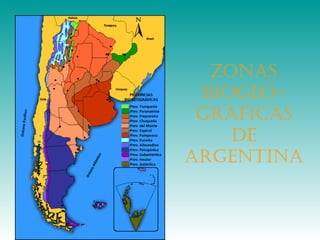 Zonas
biogeográficas
de
argentina

 