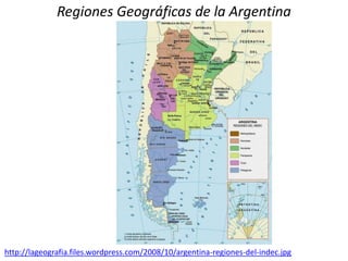 Regiones Geográficas de la Argentina http://lageografia.files.wordpress.com/2008/10/argentina-regiones-del-indec.jpg 