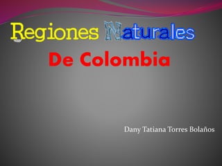 Dany Tatiana Torres Bolaños
De Colombia
 