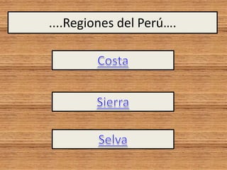 ....Regiones del Perú….
 