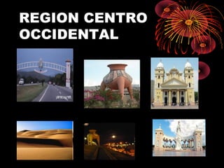 REGION CENTRO
OCCIDENTAL

 