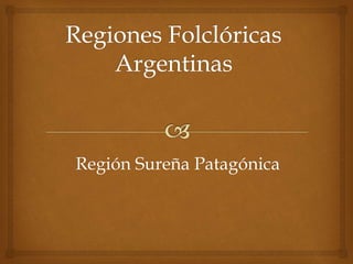 Región Sureña Patagónica
 