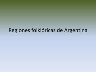 Regiones folklóricas de Argentina
 