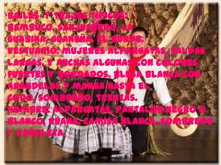 Bailes y trajes típicos:
Bambuco, sanjuanero, La
Guabina, Guaneña, el bunde.
Vestuario: mujeres alpargatas, faldas
largas, y anchas algunas con colores
fuertes y bordados, blusa blanca con
arandelas y manga hasta el
codo, sombrero, trenzas.
Hombre: alpargatas, pantalón negro o
blanco, ruana, camisa blanca, sombrero
y pañoleta.
 