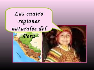Las cuatro regiones naturales del Perú 