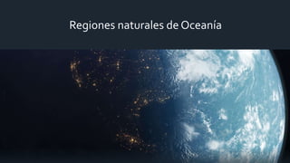 Regiones naturales de Oceanía
 
