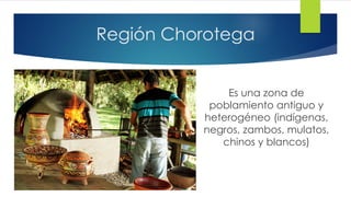 Región Chorotega
Es una zona de
poblamiento antiguo y
heterogéneo (indígenas,
negros, zambos, mulatos,
chinos y blancos)
 