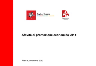 Attività di promozione economica 2011




Firenze, novembre 2010
 