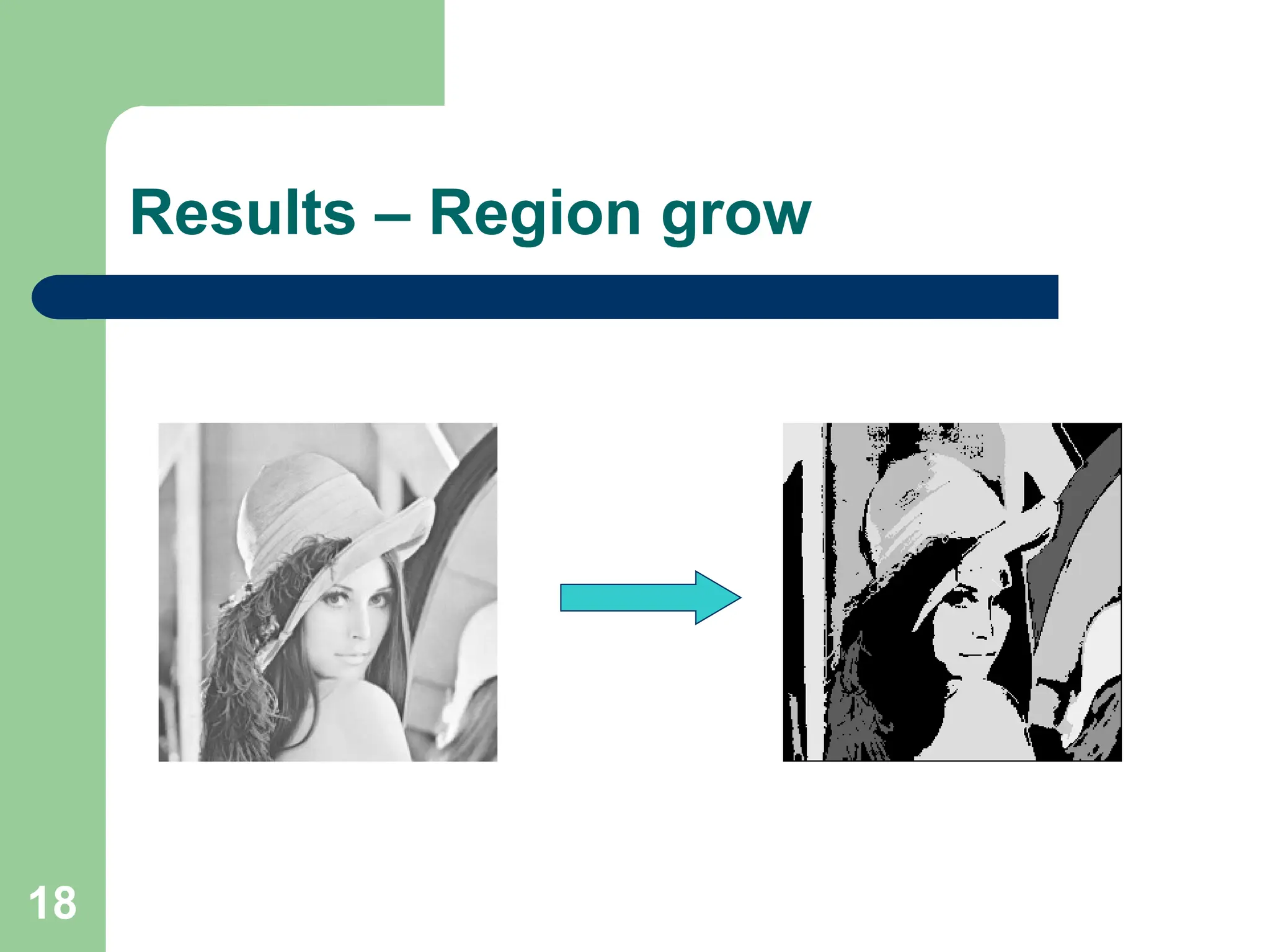 18
Results – Region grow
 
