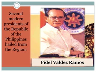 Elpidio Rivera Quirino
Several
modern
presidents of
the Republic
of the
Philippines
hailed from
the Region:
Ferdinand Emmanuel Edralin Marcos,
Sr.Fidel Valdez Ramos
 
