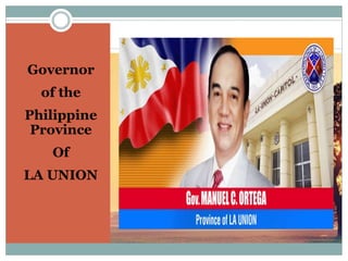 Governor
of the
Philippine
Province
Of
LA UNION
 