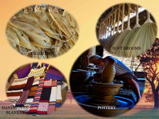 DRIED FISH
SOFT BROOMS
HANDWOVEN
BLANKET
POTTERY
 