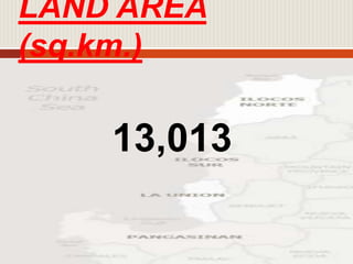 LAND AREA
(sq.km.)
13,013
 