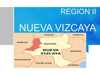 REGION II

NUEVA VIZCAYA

 