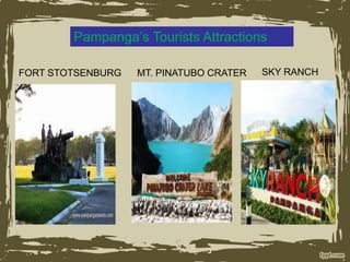 FORT STOTSENBURG
Pampanga’s Tourists Attractions
MT. PINATUBO CRATER SKY RANCH
 