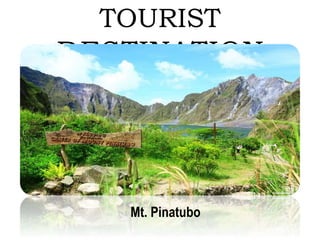 TOURIST
DESTINATION
Mt. Pinatubo
 