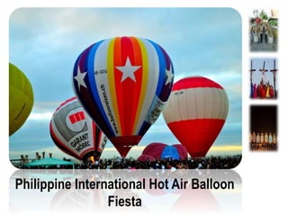 Philippine International Hot Air Balloon
Fiesta
 