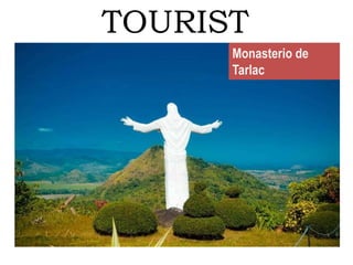 TOURIST
DESTINATIONMonasterio de
Tarlac
 