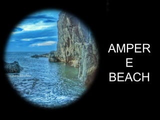 AMPER
E
BEACH
 