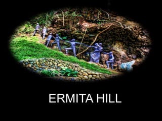 ERMITA HILL
 