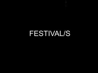FESTIVAL/S
 