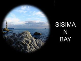 SISIMA
N
BAY
 
