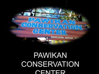 PAWIKAN
CONSERVATION
 